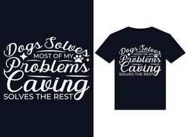 Dogs Solves Most Of My Problems Caving Solves The Rest illustrations for print-ready T-Shirts design vector