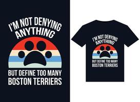 I'm Not Denying Anything But Define Too Many Boston Terriers illustrations for print-ready T-Shirts design vector