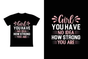 Girl You Have No Idea How Strong You Are. Women's day 8 march t-shirt design template vector