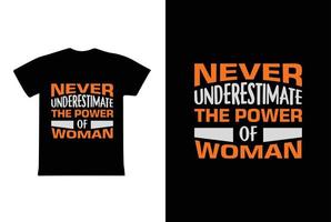 Never Underestimate The Power Of A Woman. Women's day 8 march t-shirt design template vector