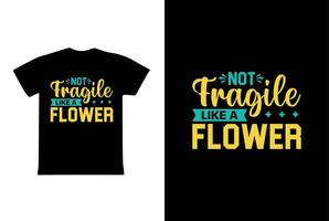 Not Fragile Like A Flower. Women's day 8 march t-shirt design template vector