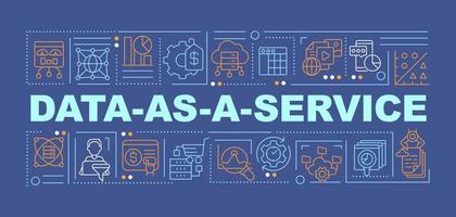 Data as service word concepts dark blue banner. Cloud based software. Infographics with editable icons on color background. Isolated typography. Vector illustration with text. Arial-Black font used