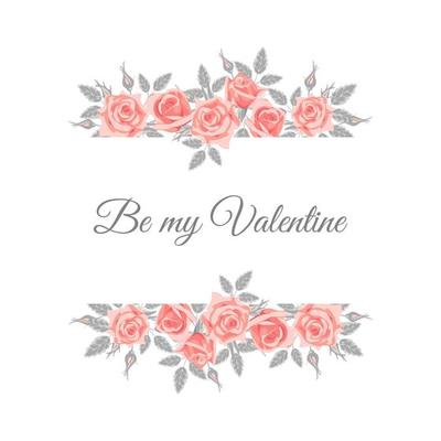 Be my Valentine. Vintage floral frame of delicate pink roses. In pastel colors. For wedding invitation, posters, postcards, banners, design elements, printing on fabric.
