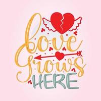 Valentine's day.  Lettering Quotes illustration, Motivational Printable Poster Mug Tote Bag Tumbler T Shirt Design Love Grows Here. vector