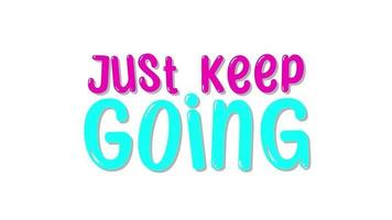 Just Keep Going Phrase Bouncy, Colorful Text Animation on White Background video