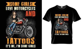 Motorcycle Typography T-shirt Vector Design. Some girls love motorcycles and tattoos
