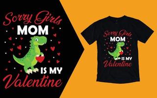 Lo siento chicas mamá es mi camiseta de San Valentín, camiseta de San Valentín de dinosaurio vector