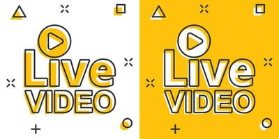 Live video icon in comic style. Streaming tv vector cartoon illustration on white isolated background. Broadcast business concept splash effect.