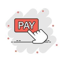 Pay banner icon in comic style. Finger cursor cartoon vector illustration on isolated background. Click button splash effect business concept.