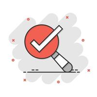 Check mark with magnifying glass icon in comic style. Loupe accept cartoon vector illustration on white isolated background. Search checklist splash effect business concept.