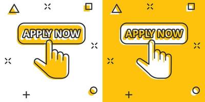 aplicar ahora icono en estilo cómico. ilustración de dibujos animados de vector de cursor de dedo sobre fondo blanco aislado. haga clic en el efecto de salpicadura de concepto de negocio de botón.