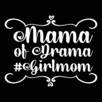 Mama of drama girlmom, Shirt print template, typography design for shirt design of mothers day fathers day valentine day christmas halloween holiday back to school fall day vector