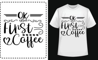 ok, pero primero café. vector de diseño de camiseta tipográfica gratis