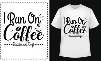 corro con sarcasmo de café y vector de diseño de camiseta tipográfica de perros gratis