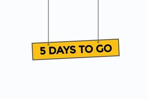 5 days to go warranty button vectors.sign label speech bubble 5 days to go vector