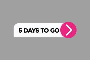 5 days to go warranty button vectors.sign label speech bubble 5 days to go vector