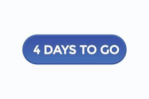 4days to go button vectors.sign label speech bubble 4 days to go vector