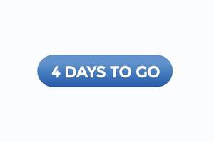 4days to go button vectors.sign label speech bubble 4 days to go vector