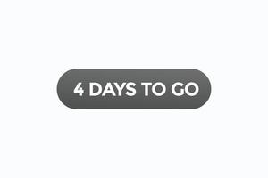 4days to go button vectors.sign label speech bubble 4 days to go vector