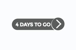 4days to go button vectors.sign label speech bubble 4 days to go vector