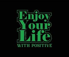 Enjoy your life typography vector t-shirt design