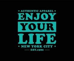 Enjoy your life typography vector t-shirt design