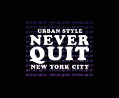 Never quit typography vector t-shirt design