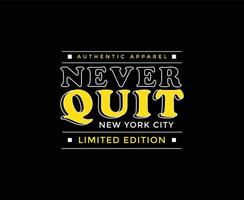 Never quit typography vector t-shirt design