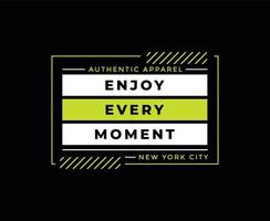 Enjoy Every Moment Typography Vector T-shirt Design