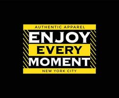 Enjoy Every Moment Typography Vector T-shirt Design