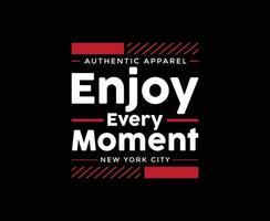 Enjoy Every Moment Typography Vector T-shirt Design