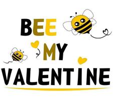 Bee My Valentine and bees vector