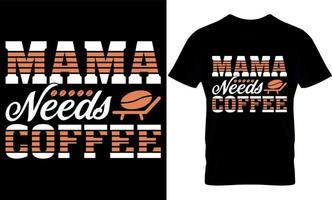 mama needs coffee. Best trendy coffee lover t-shirt design, Coffee illustration t-shirt design. vector