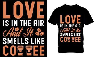 love is in the air and it smells like coffee. Coffee Is My Favorite Co-worker. Best trendy coffee lover t-shirt design, Coffee illustration t-shirt design. vector