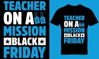 Black Friday typography t-shirt design with editable vector graphic. teacher on a mission blackfriday