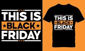 Black Friday typography t-shirt design with editable vector graphic. this is black friday.