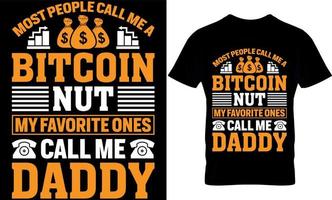 most people call me a bitcoin. bitcoin t-shirt design Template. vector