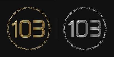 103th birthday. One hundred and three years anniversary celebration banner in golden and silver colors. Circular logo with original numbers design in elegant lines. vector