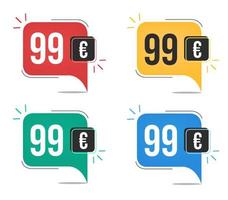 99 euro price. Yellow, red, blue and green currency tags with speech  balloon concept.