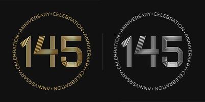 145th birthday. One hundred and forty-five years anniversary celebration banner in golden and silver colors. Circular logo with original numbers design in elegant lines. vector