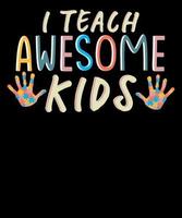 I Teach Awesome Kids Shirt Autism Special Education Teacher T-Shirt Design vector