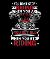 you do not stop riding when you are get old motorcycle vector graphics t-shirt design