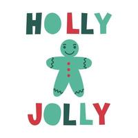 Holly jolly lettering quote with gingerbread man. Christmas greeting card with wishes. Cozy warm winter cookies concept. Vector flat illustration.