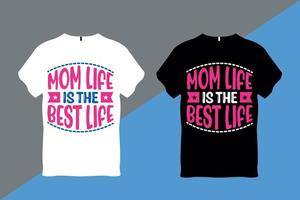 Mom Life is the Best Life Quote Typography T Shirt vector