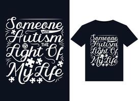 Someone With Autism Is The Light Of My Life illustrations for print-ready T-Shirts design vector