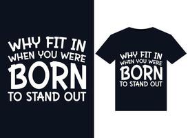 Why Fit In When You Were Born To Stand Out illustrations for print-ready T-Shirts design vector