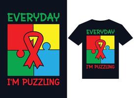 Everyday I'm Puzzling illustrations for print-ready T-Shirts design vector