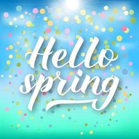 Hello spring calligraphy lettering on green blue gradient background with colorful confetti. Inspirational seasonal quote typography poster. Blue sky with clouds and sunshine. Vector illustration.