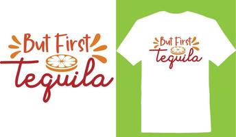 But First Tequila Cinco De T-Shirt Design vector