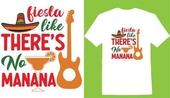Fiesta Like Theres No Manana Cinco De T-Shirt Design vector